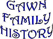 GAWN
FAMILY
HISTORY